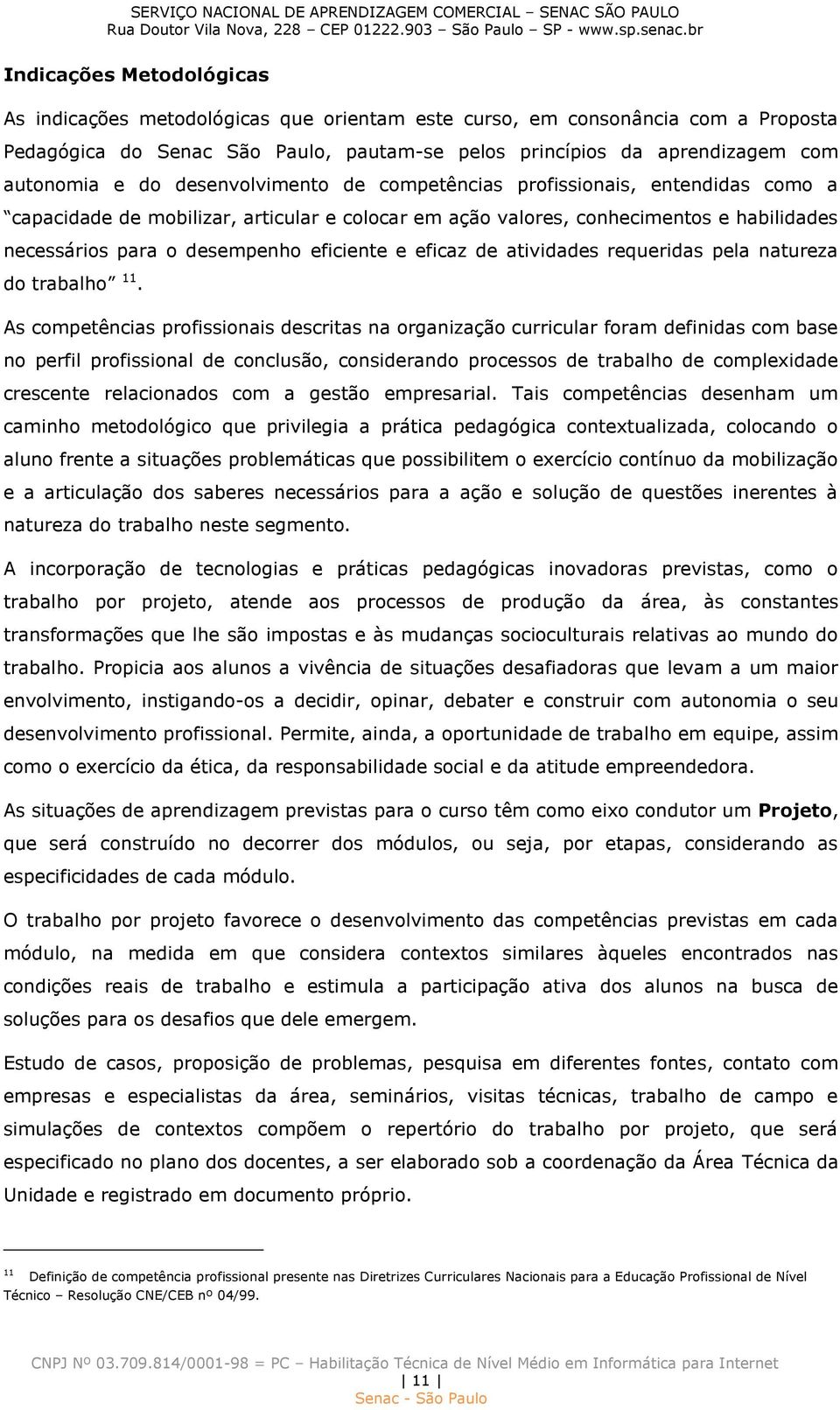 eficaz de atividades requeridas pela natureza do trabalho 11.