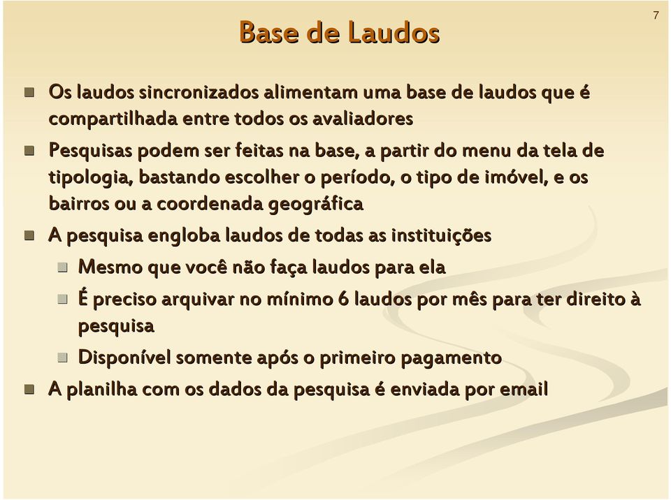 geográfica A pesquisa engloba laudos de todas as instituições Mesmo que você não faça a laudos para ela É preciso arquivar no mínimo m 6