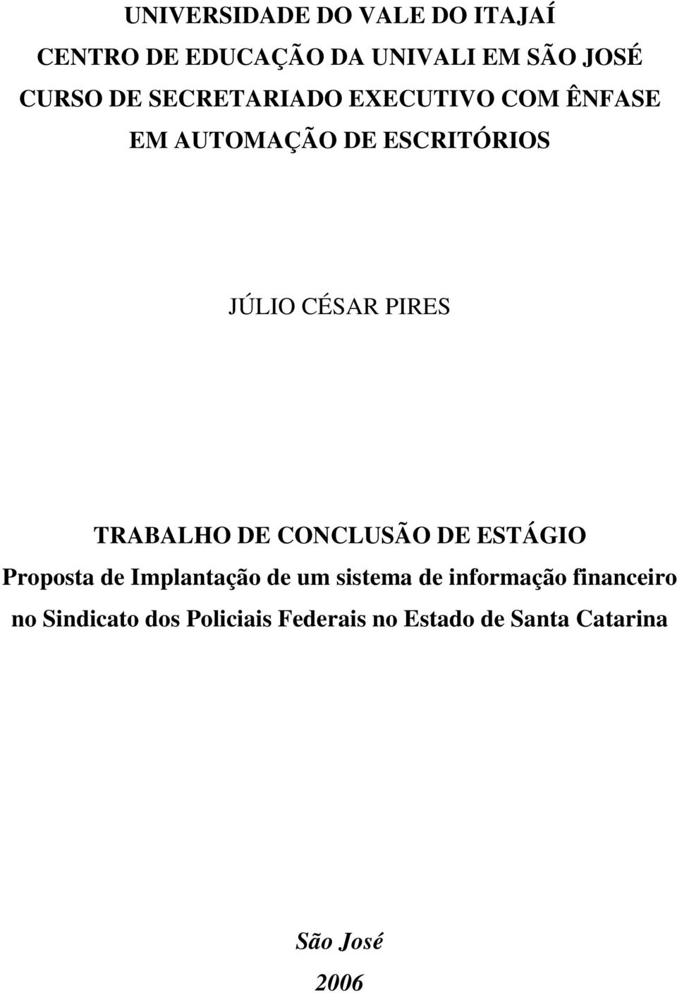 TRABALHO DE CONCLUSÃO DE ESTÁGIO Proposta de Implantação de um sistema de