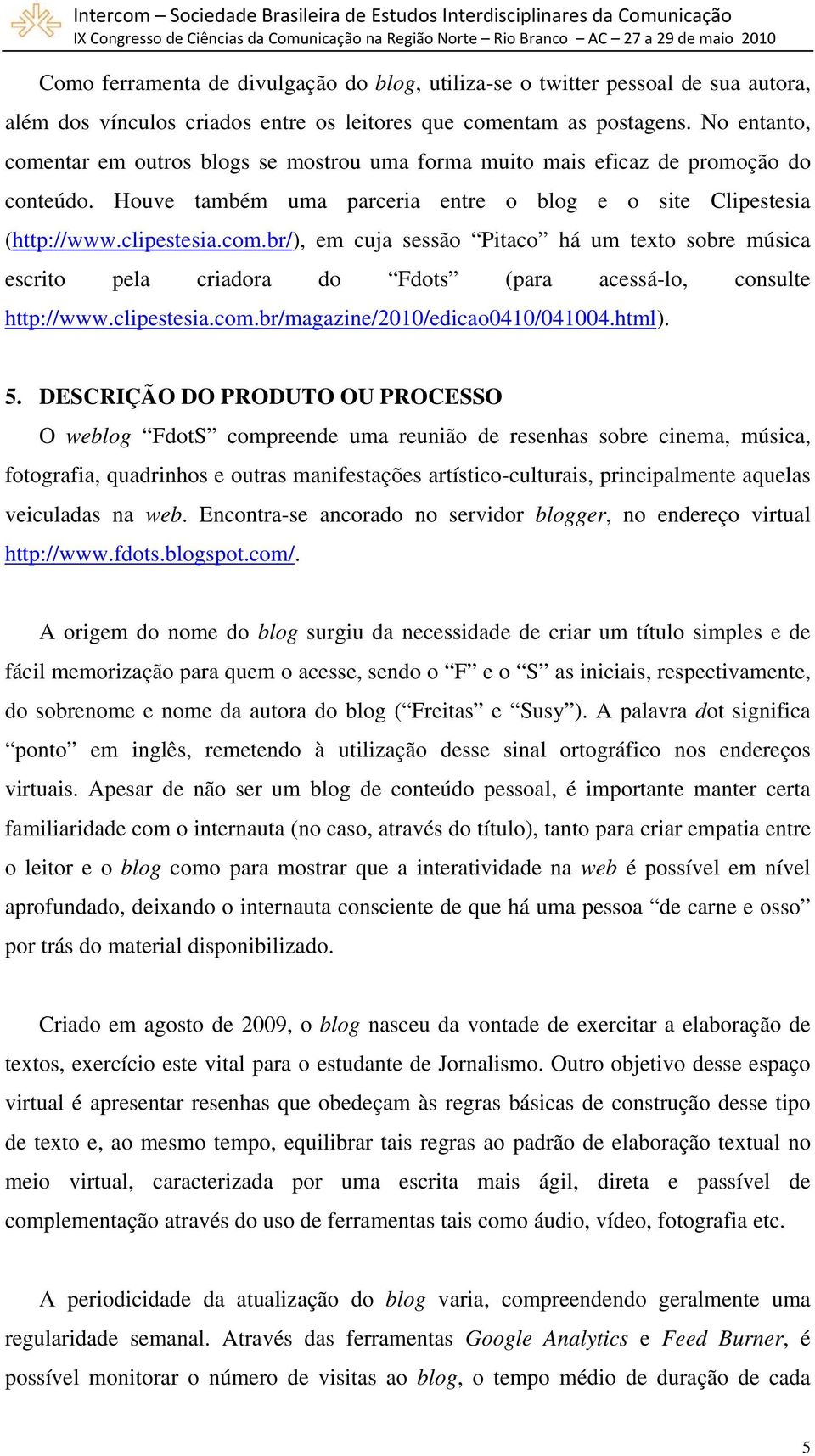 clipestesia.com.br/magazine/2010/edicao0410/041004.html). 5.