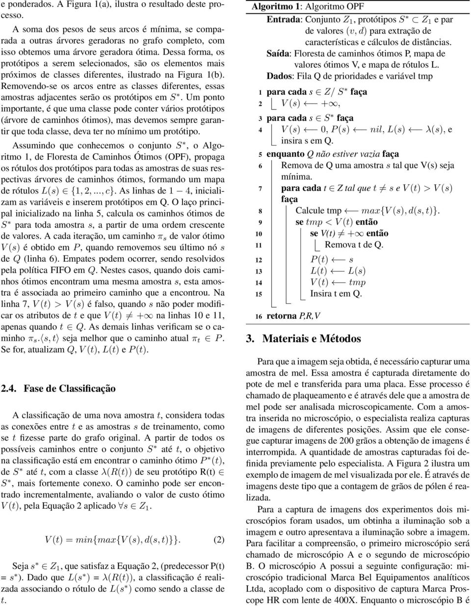 Dessa forma, os protótipos a serem selecionados, são os elementos mais próximos de classes diferentes, ilustrado na Figura 1(b).