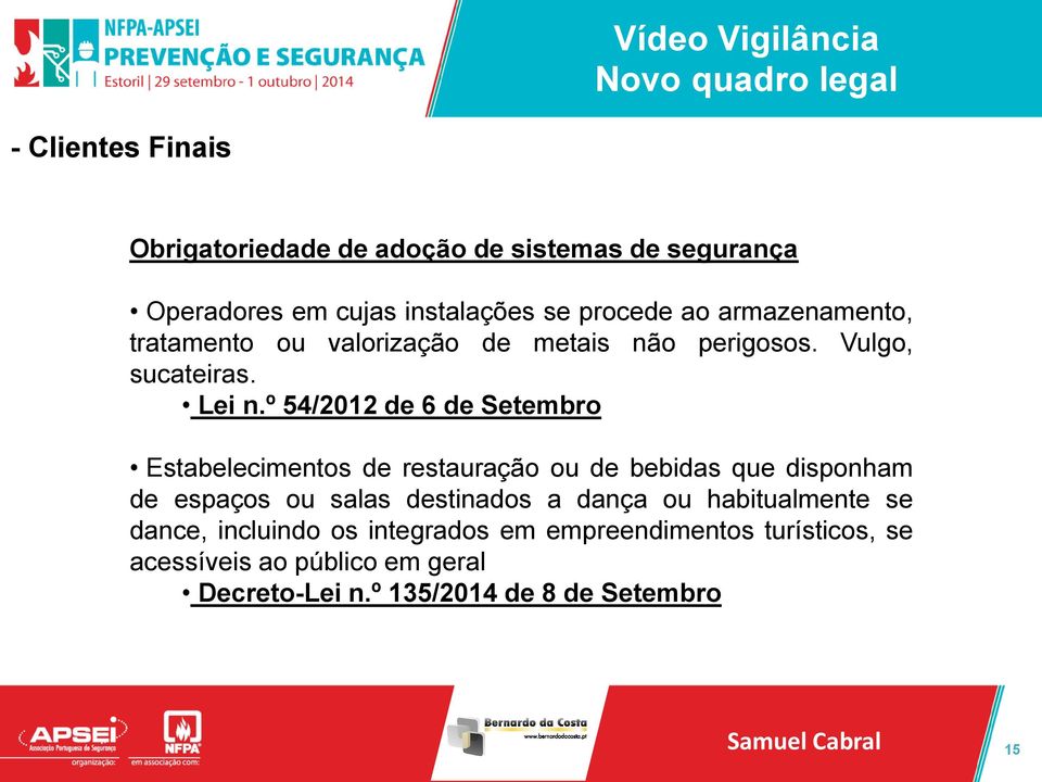 º 54/2012 de 6 de Setembro Estabelecimentos de restauração ou de bebidas que disponham de espaços ou salas destinados a