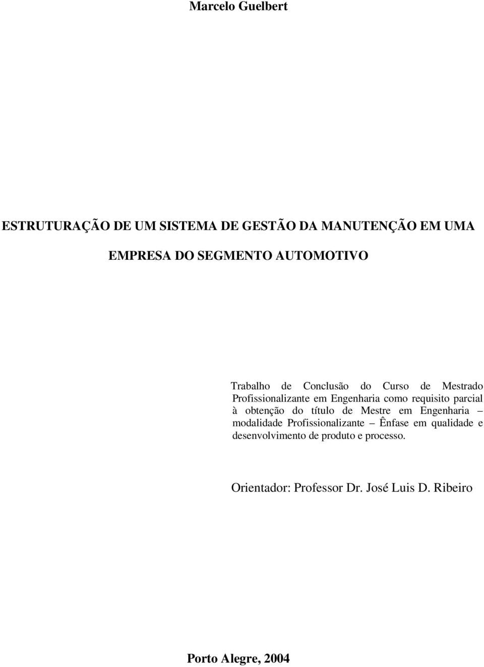 parcial à obtenção do título de Mestre em Engenharia modalidade Profissionalizante Ênfase em