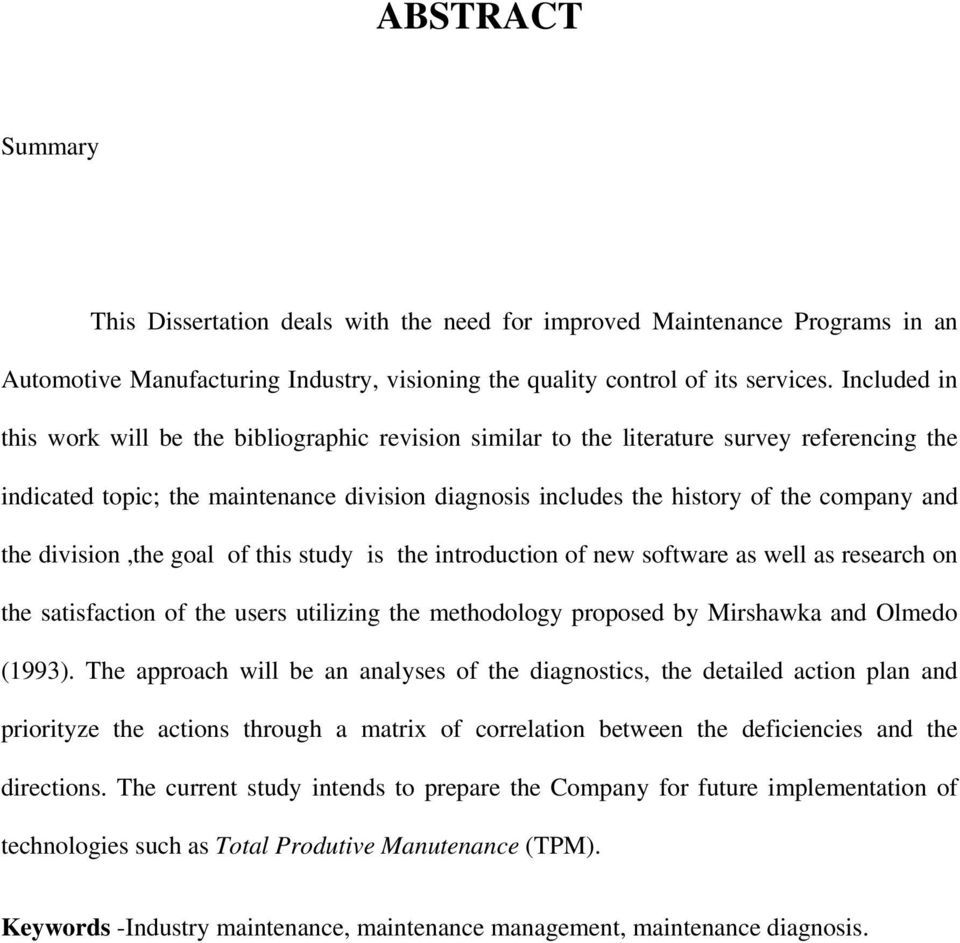 the division,the goal of this study is the introduction of new software as well as research on the satisfaction of the users utilizing the methodology proposed by Mirshawka and Olmedo (1993).