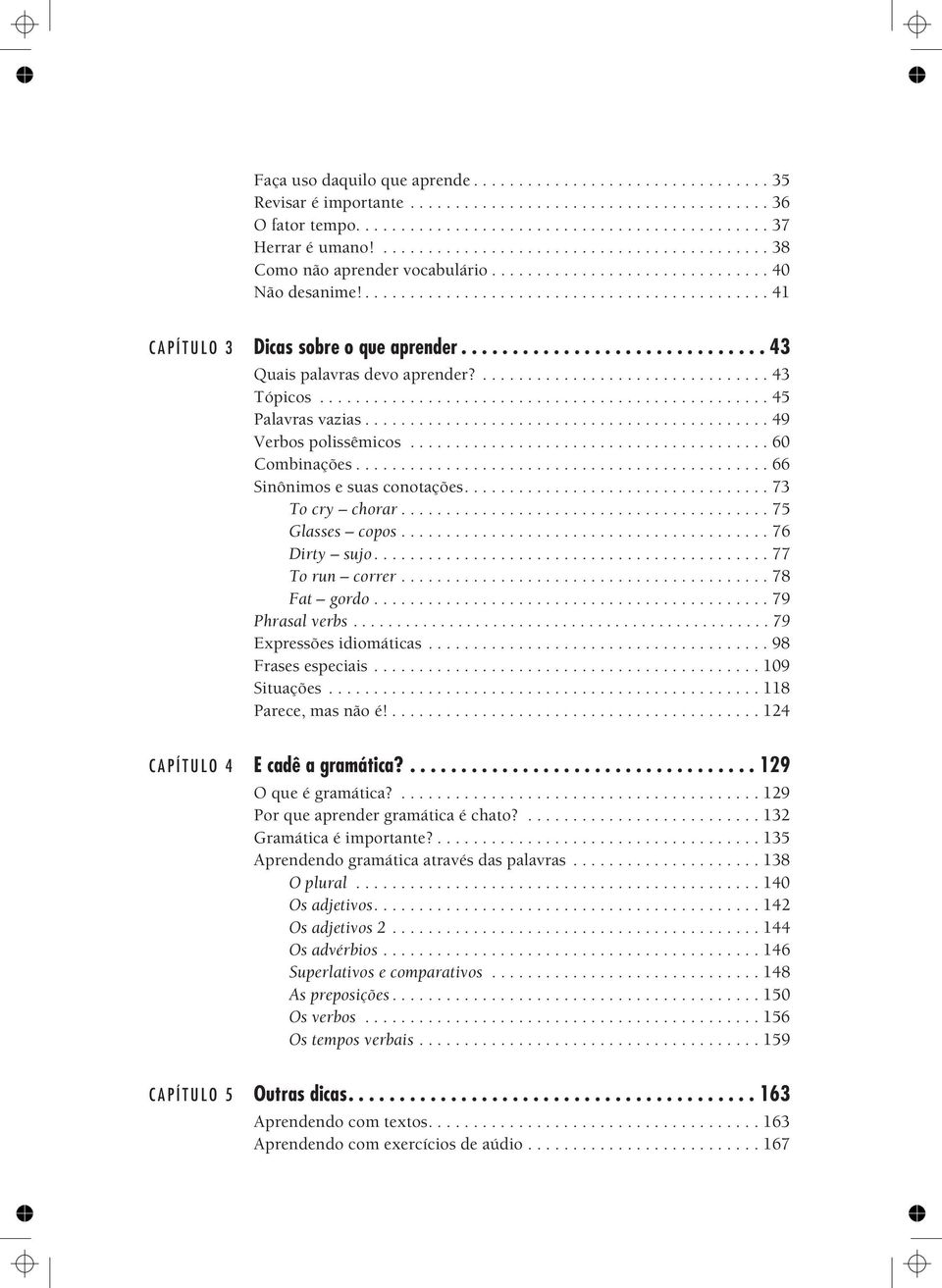 ............................. 43 Quais palavras devo aprender?................................ 43 Tópicos.................................................. 45 Palavras vazias............................................. 49 Verbos polissêmicos.