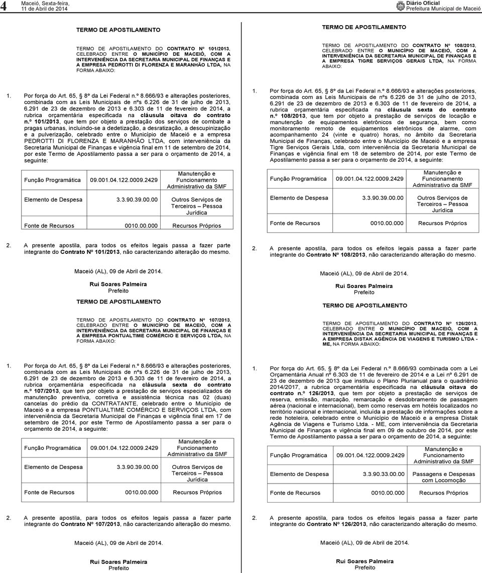 303 de 11 de fevereiro de 2014, a rubrica orçamentária especificada na cláusula oitava do contrato n.