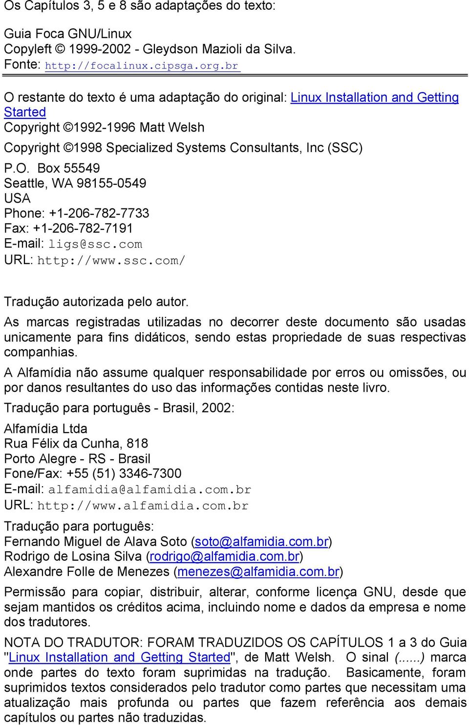 com URL: http://www.ssc.com/ Tradução autorizada pelo autor.