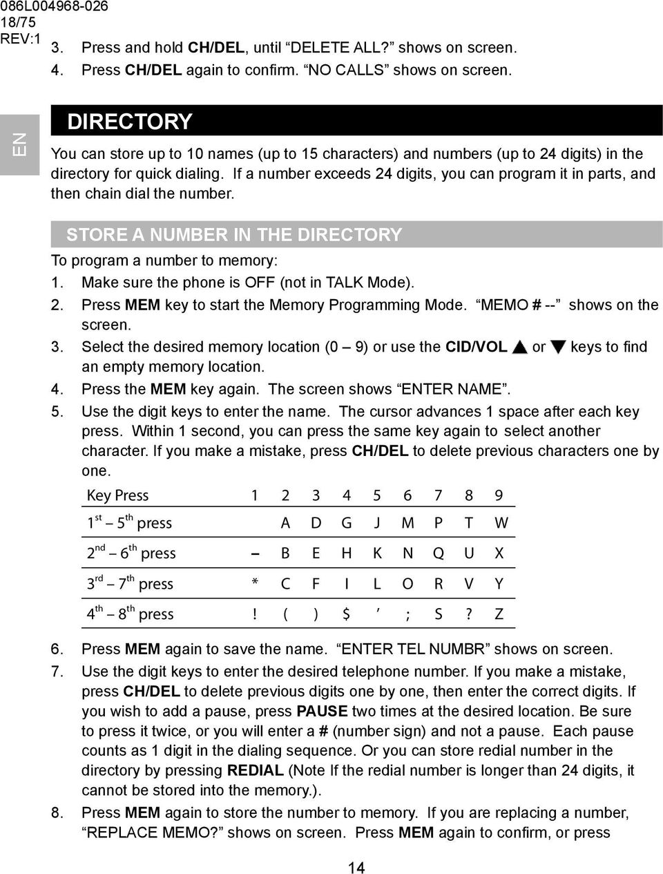 If a number exceeds 24 digits, you can program it in parts, and then chain dial the number. STORE A NUMBER IN THE DIRECTORY To program a number to memory: 1.