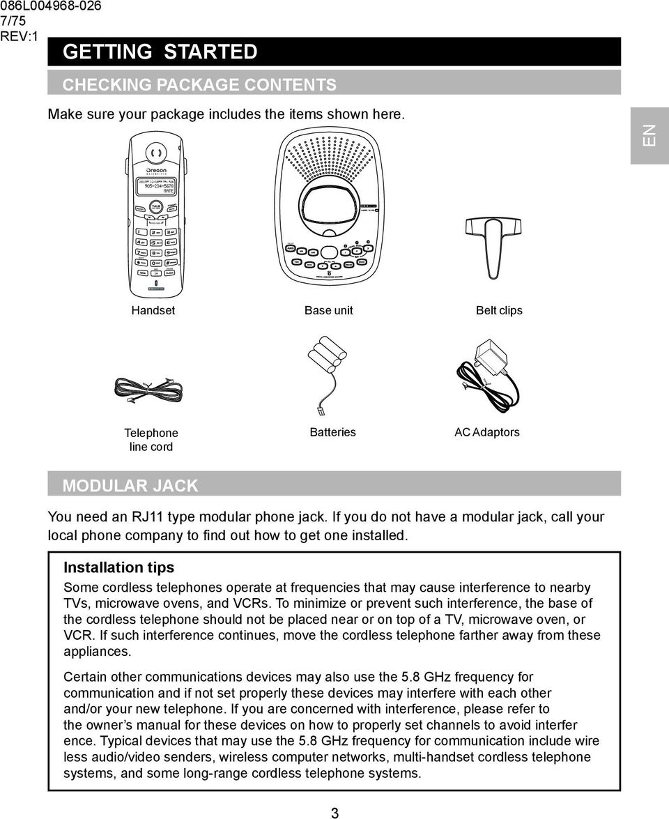 If you do not have a modular jack, call your local phone company to find out how to get one installed.