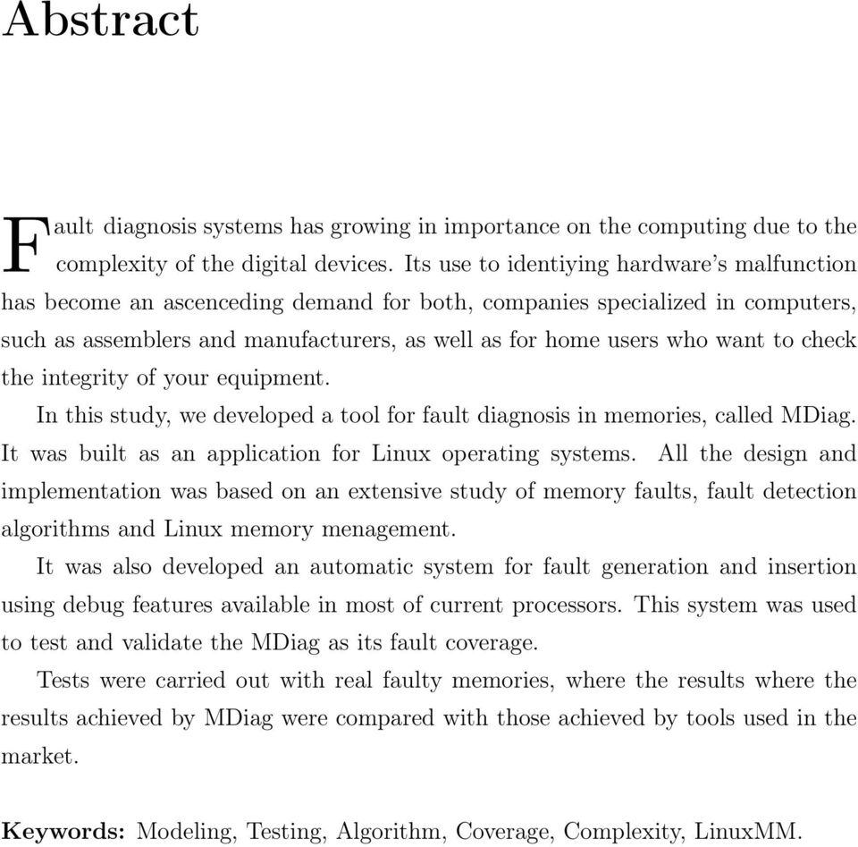 check the integrity of your equipment. In this study, we developed a tool for fault diagnosis in memories, called MDiag. It was built as an application for Linux operating systems.