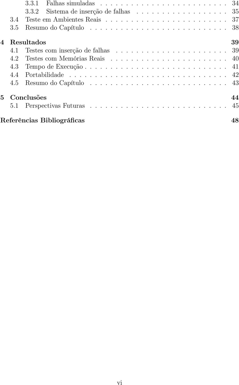 ...................... 40 4.3 Tempo de Execução............................ 41 4.4 Portabilidade............................... 42 4.
