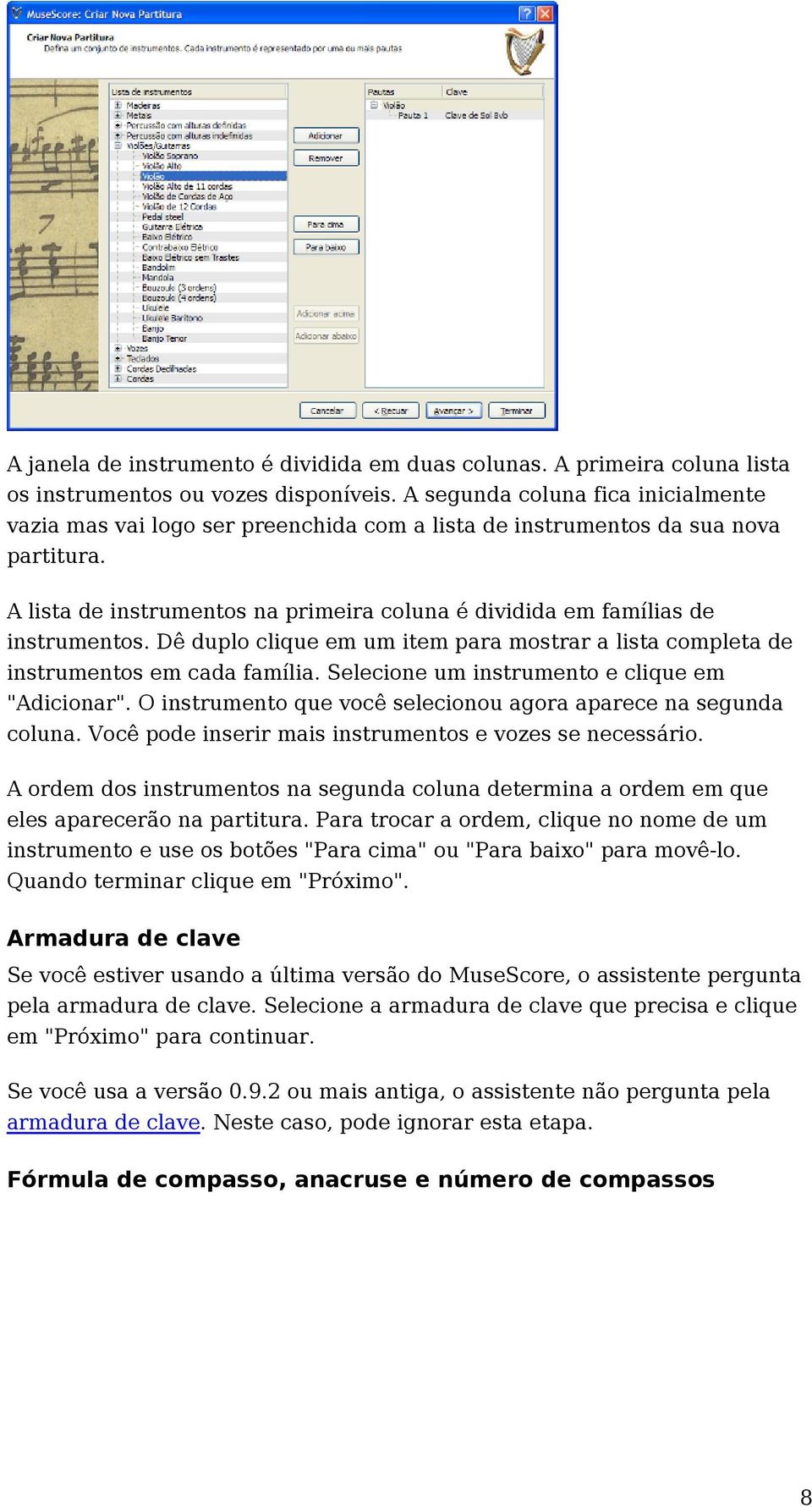 A lista de instrumentos na primeira coluna é dividida em famílias de instrumentos. Dê duplo clique em um item para mostrar a lista completa de instrumentos em cada família.