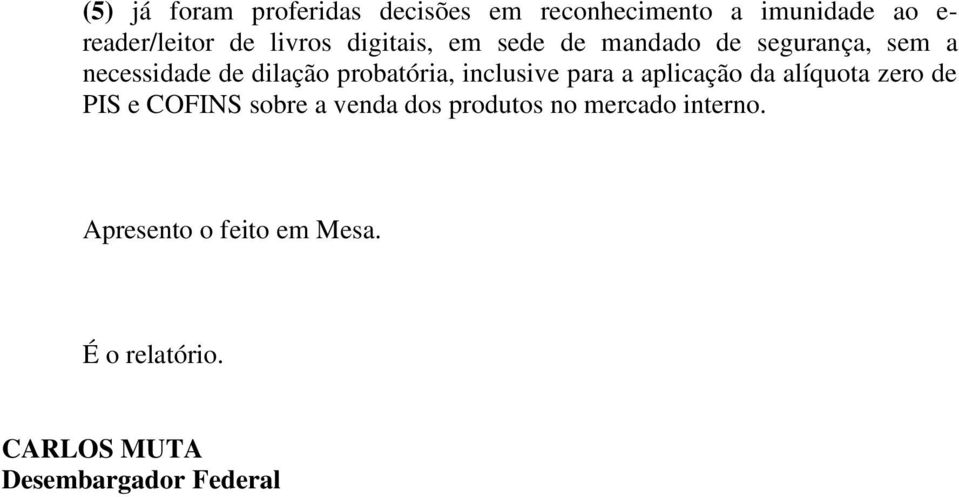 probatória, inclusive para a aplicação da alíquota zero de PIS e COFINS sobre a venda dos