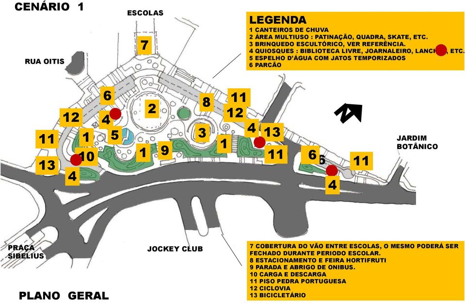 5 ESPELHO D ÁGUA COM JATOS TEMPORIZADOS 6 PARCÃO 11 13 12 1 10 4 6 4 5 1 2 9 3 8 11 12 4 1 13 11 6 4 11 JARDIM BOTÂNICO SIBELIUS PLANO GERAL