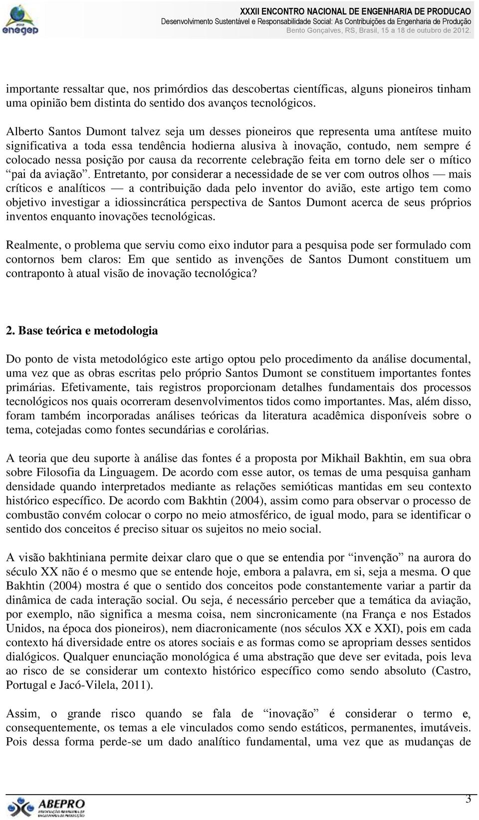 por causa da recorrente celebração feita em torno dele ser o mítico pai da aviação.