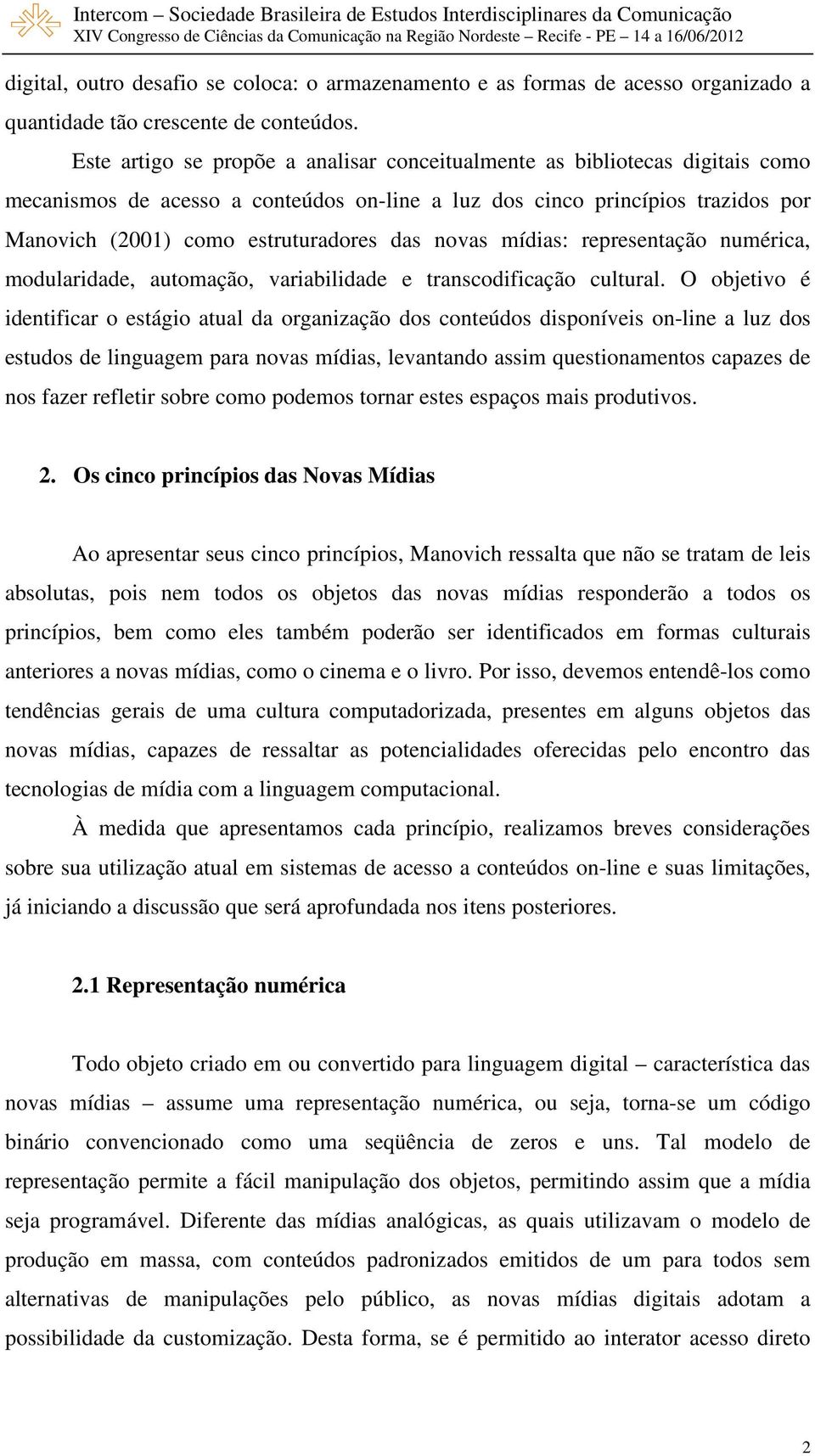 novas mídias: representação numérica, modularidade, automação, variabilidade e transcodificação cultural.