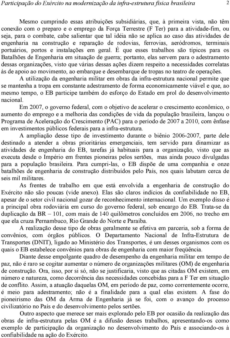 ferrovias, aeródromos, terminais portuários, portos e instalações em geral.