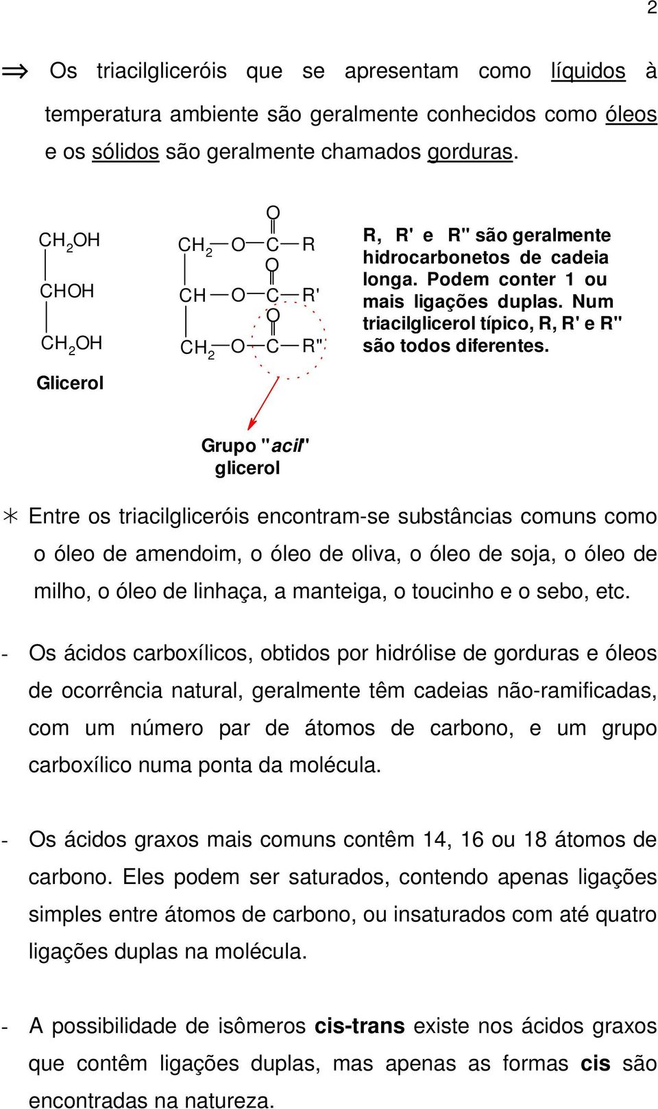 Glicerol Grupo "acil" glicerol!