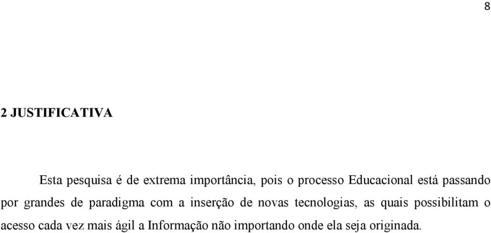 inserção de novas tecnologias, as quais possibilitam o acesso