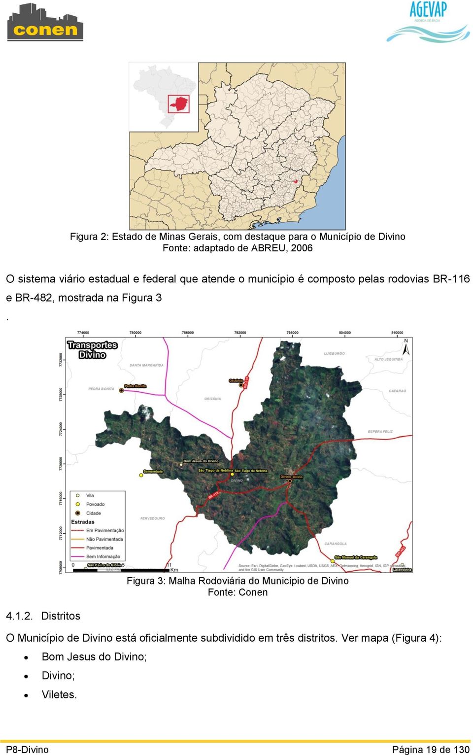 1.2. Distritos Figura 3: Malha Rodoviária do Município de Divino Fonte: Conen O Município de Divino está