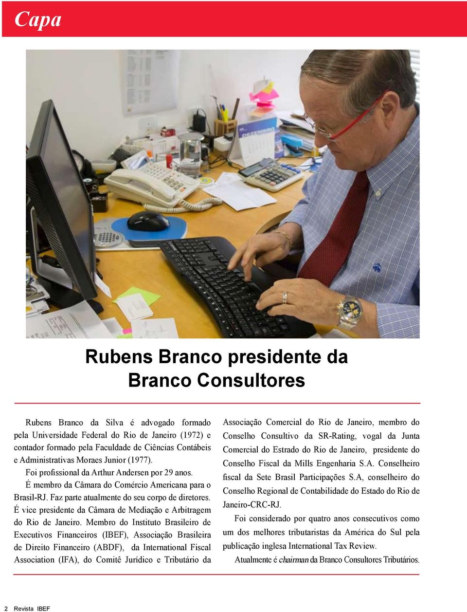 Faz parte atualmente do seu corpo de diretores. É vice presidente da Câmara de Mediação e Arbitragem do Rio de Janeiro.