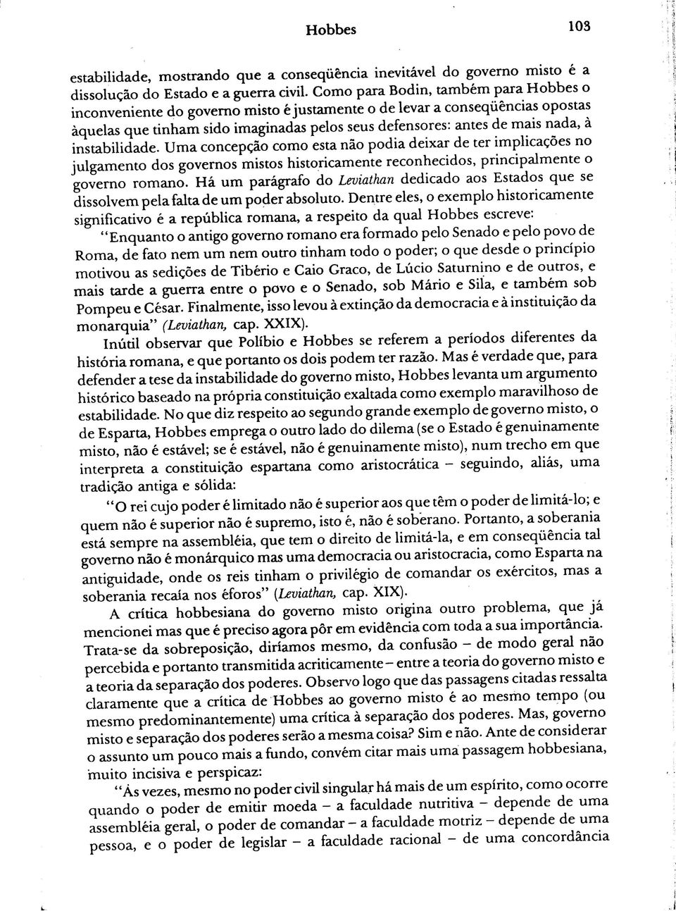 instabilidade. Uma concepção como esta não podia deixar de ter implicações no julgamento dos governos mistos historicamente reconhecidos, principalmente o governo romano.