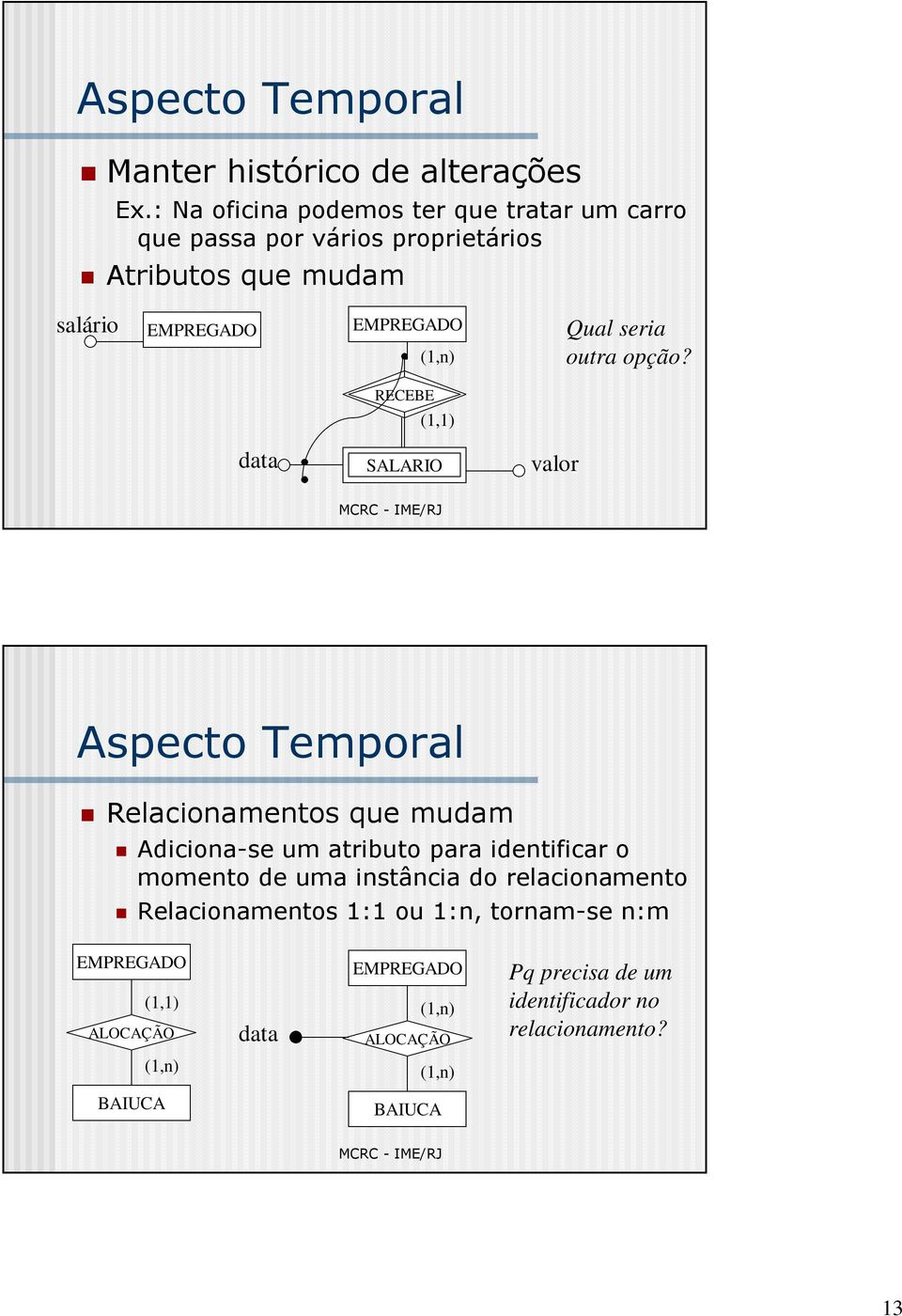 Qual seria outra opção?