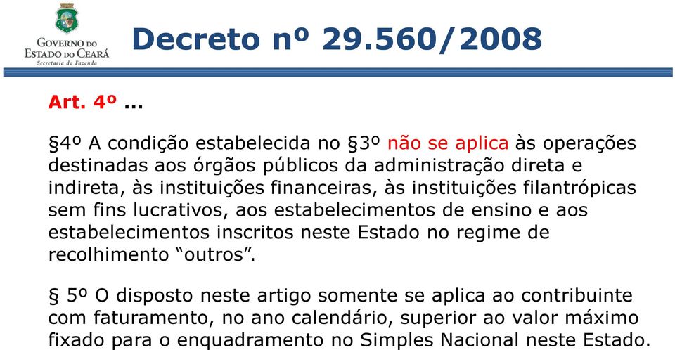 indireta, às instituições financeiras, às instituições filantrópicas sem fins lucrativos, aos estabelecimentos de ensino e aos