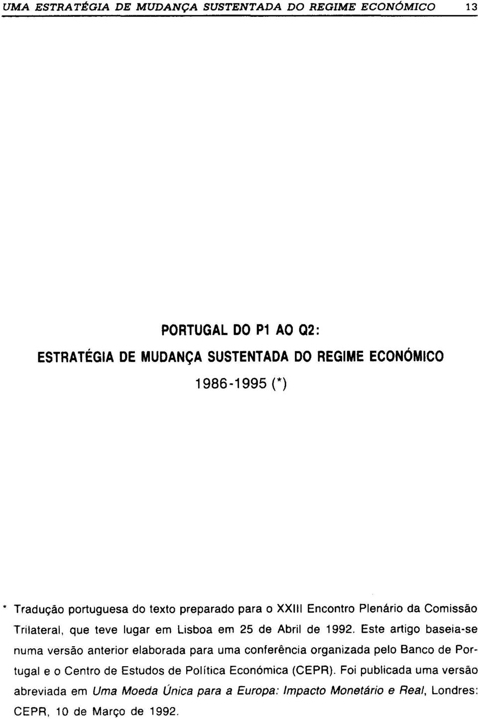 Este artigo baseia-se numa versão anterior elaborada para uma conferência organizada pelo Banco de Portugal e o Centro de Estudos