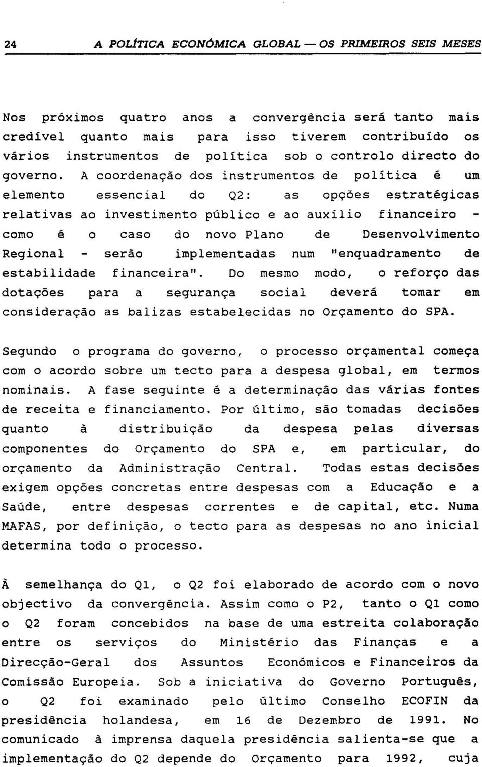 A coordenação dos instrumentos de política é um elemento essencial do 42: as opções estratégicas relativas ao investimento público e ao auxilio financeiro - como é o caso do novo Plano de