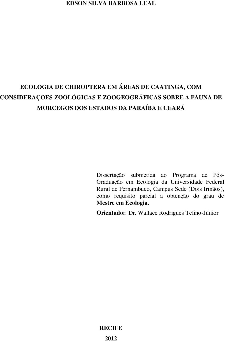 Pós- Graduação em Ecologia da Universidade Federal Rural de Pernambuco, Campus Sede (Dois Irmãos), como