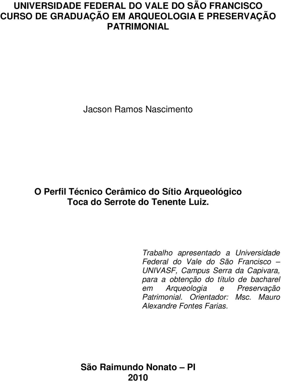 Trabalho apresentado a Universidade Federal do Vale do São Francisco UNIVASF, Campus Serra da Capivara, para a