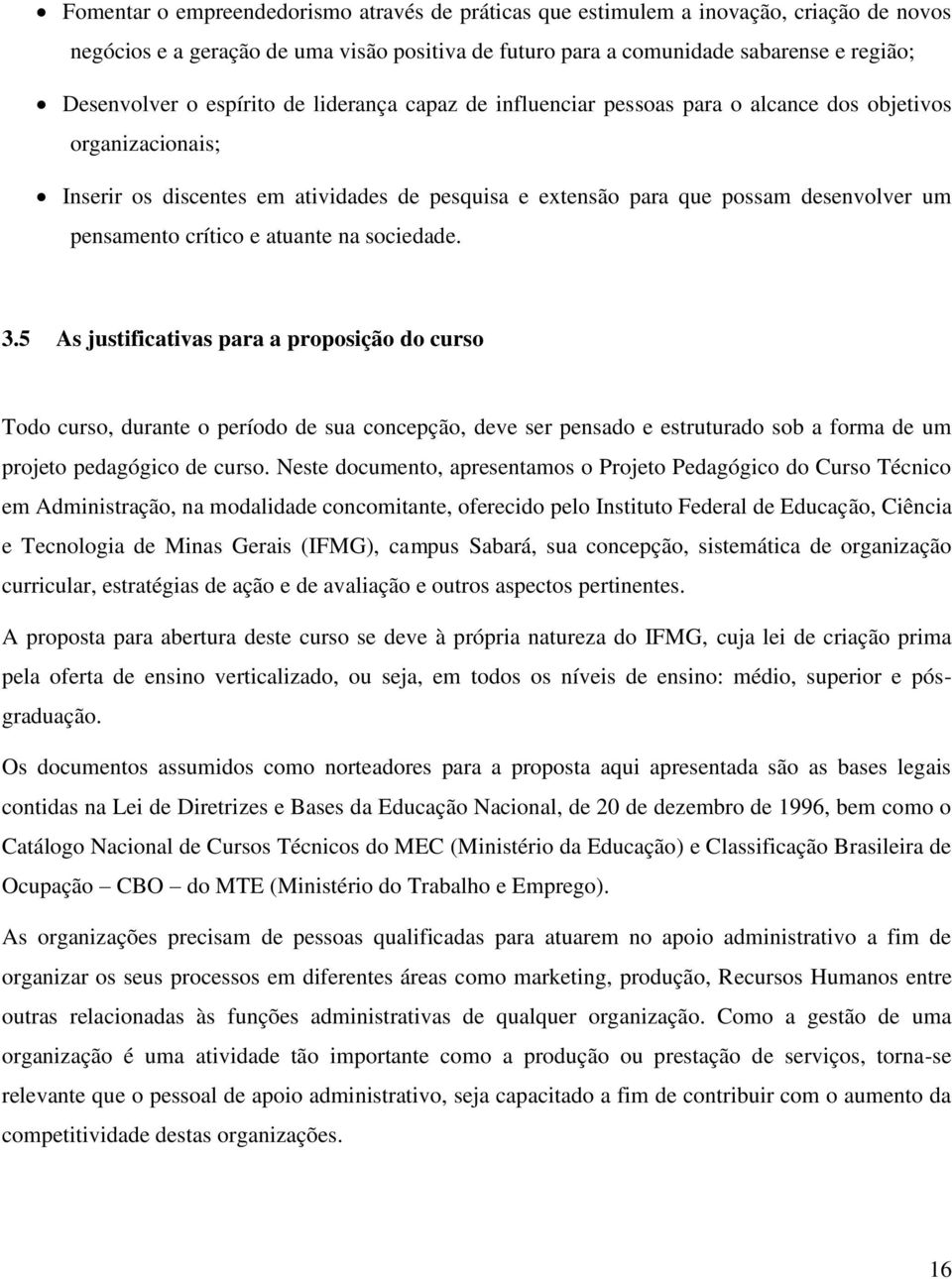 crítico e atuante na sociedade. 3.