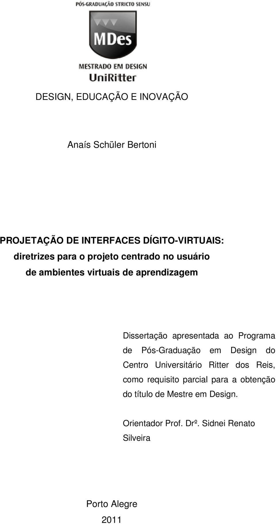 apresentada ao Programa de Pós-Graduação em Design do Centro Universitário Ritter dos Reis, como