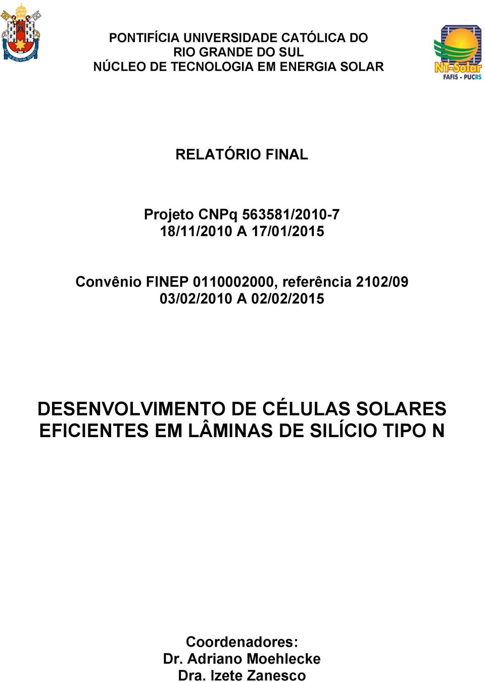 0110002000, referência 2102/09 03/02/2010 A 02/02/2015 DESENVOLVIMENTO DE CÉLULAS SOLARES