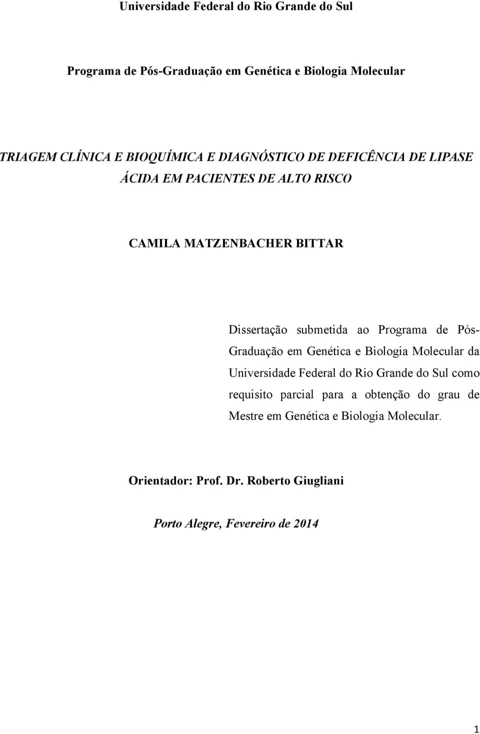 Programa de Pós- Graduação em Genética e Biologia Molecular da Universidade Federal do Rio Grande do Sul como requisito parcial