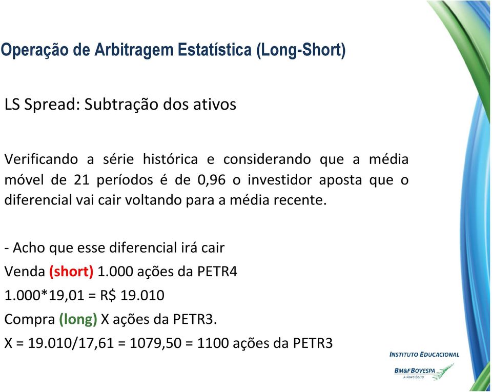 diferencial vai cair voltando para a média recente. -Acho que esse diferencial irácair Venda (short) 1.