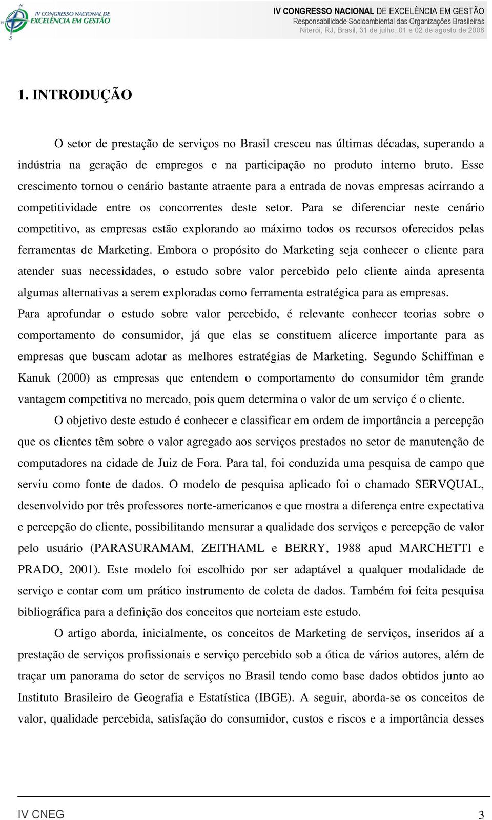 Para se diferenciar neste cenário competitivo, as empresas estão explorando ao máximo todos os recursos oferecidos pelas ferramentas de Marketing.