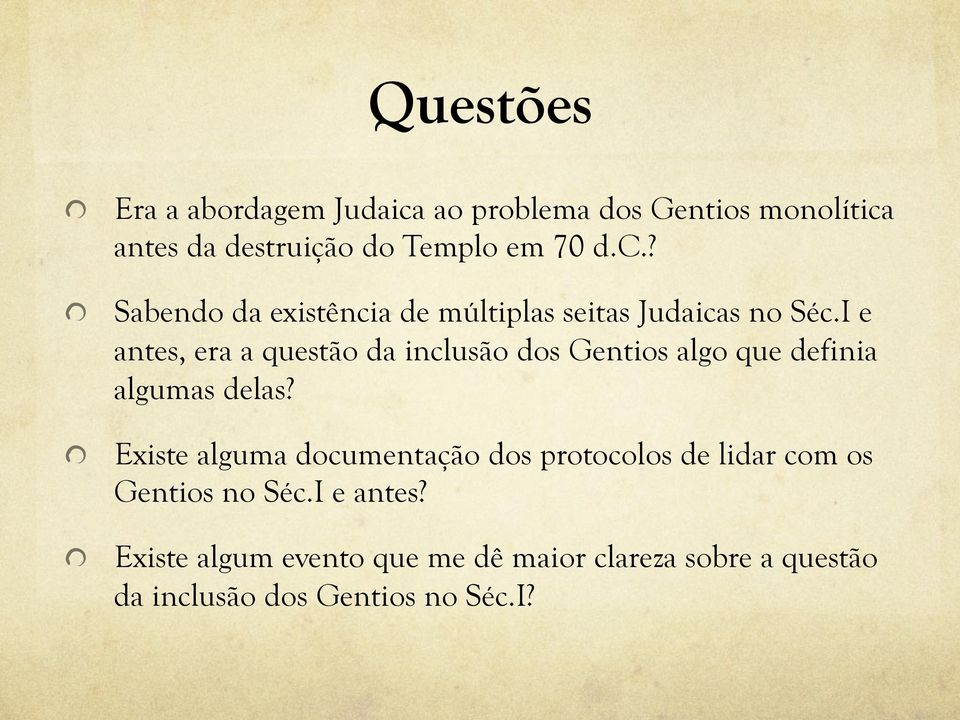 I e antes, era a questão da inclusão dos Gentios algo que definia algumas delas?