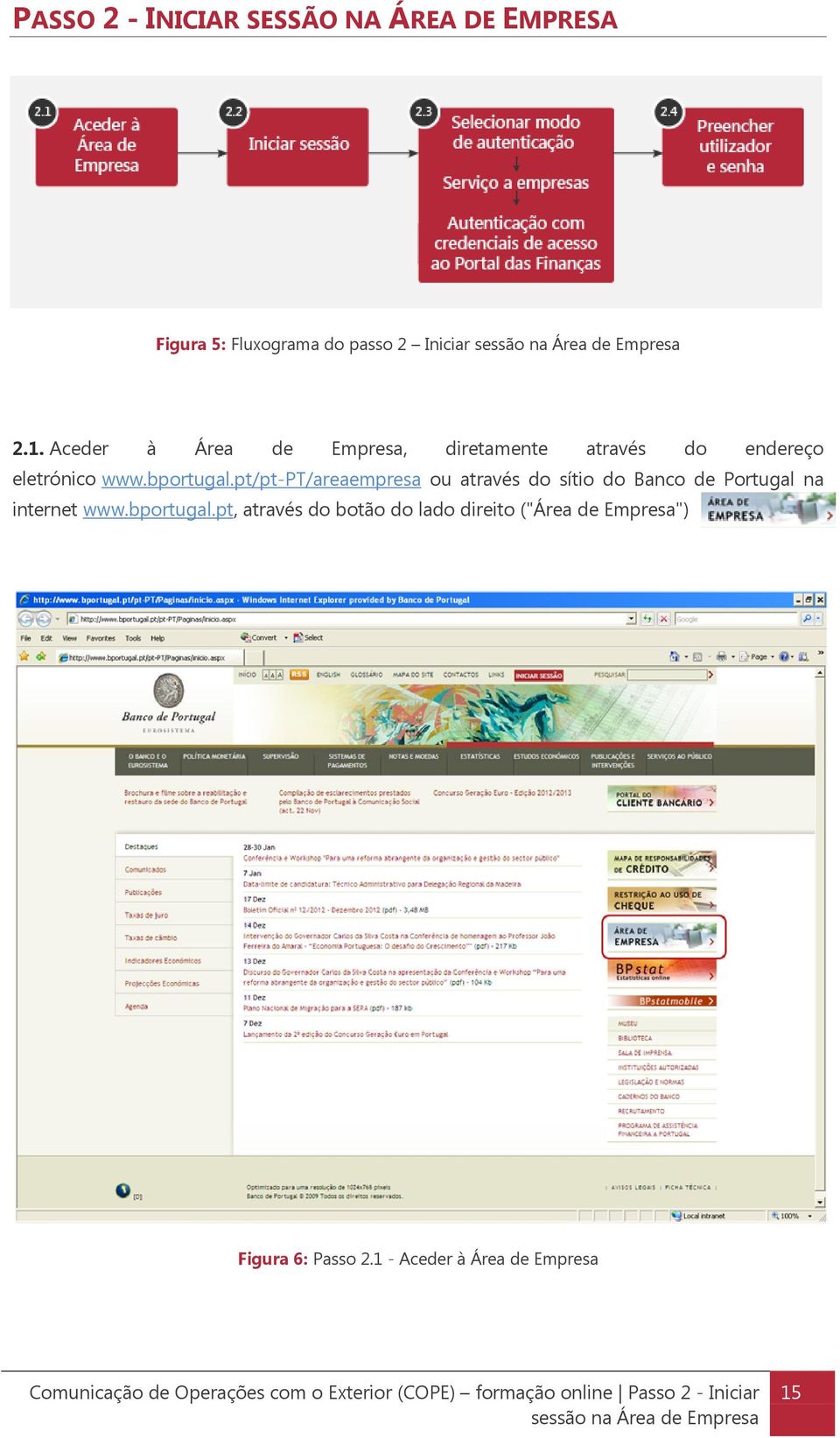 pt/pt-pt/areaempresa ou através do sítio do Banco de Portugal na internet www.bportugal.