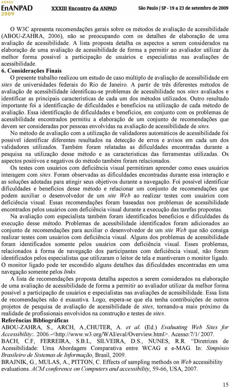 usuários e especialistas nas avaliações de acessibilidade. 6.