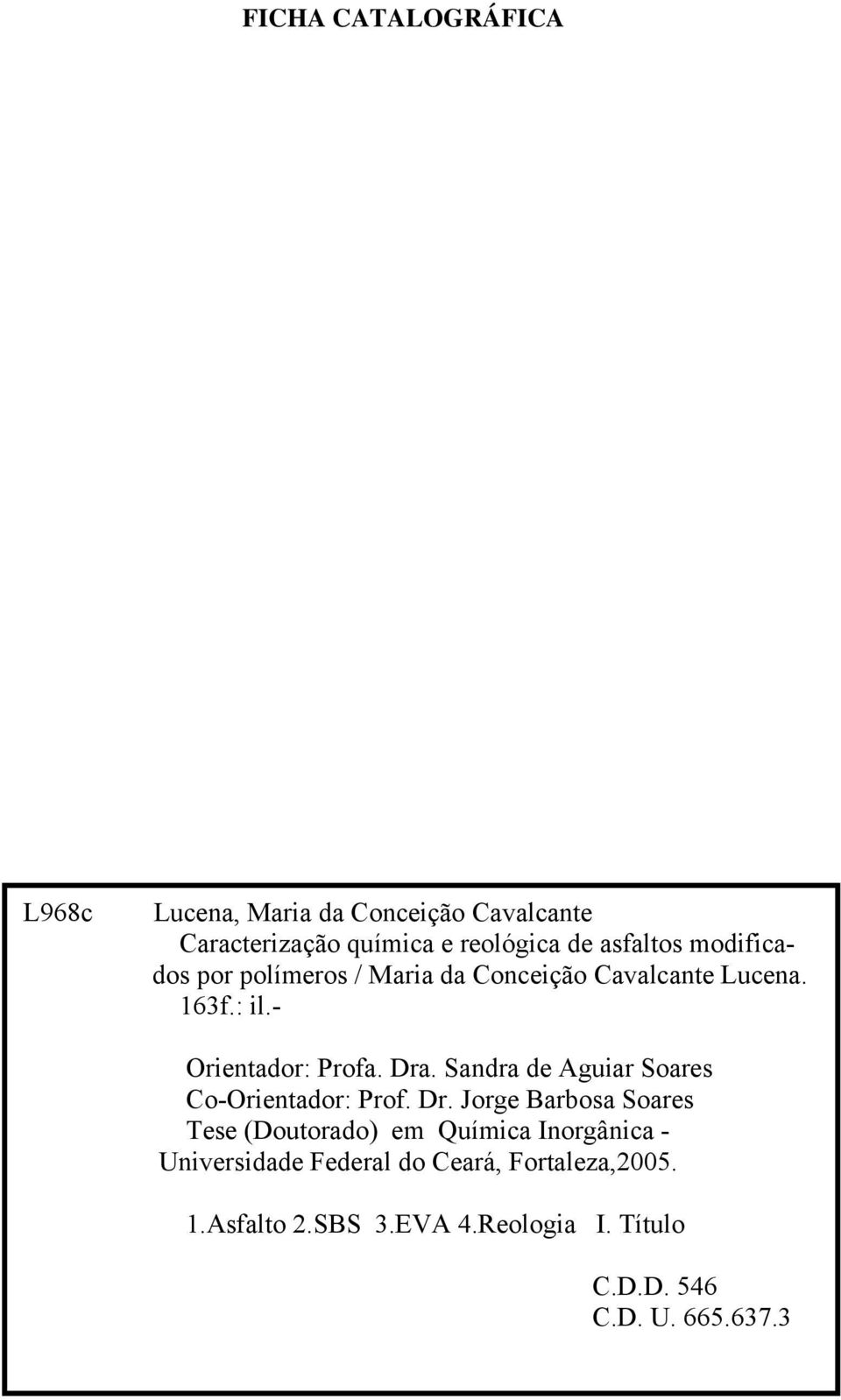 Sandra de Aguiar Soares Co-Orientador: Prof. Dr.