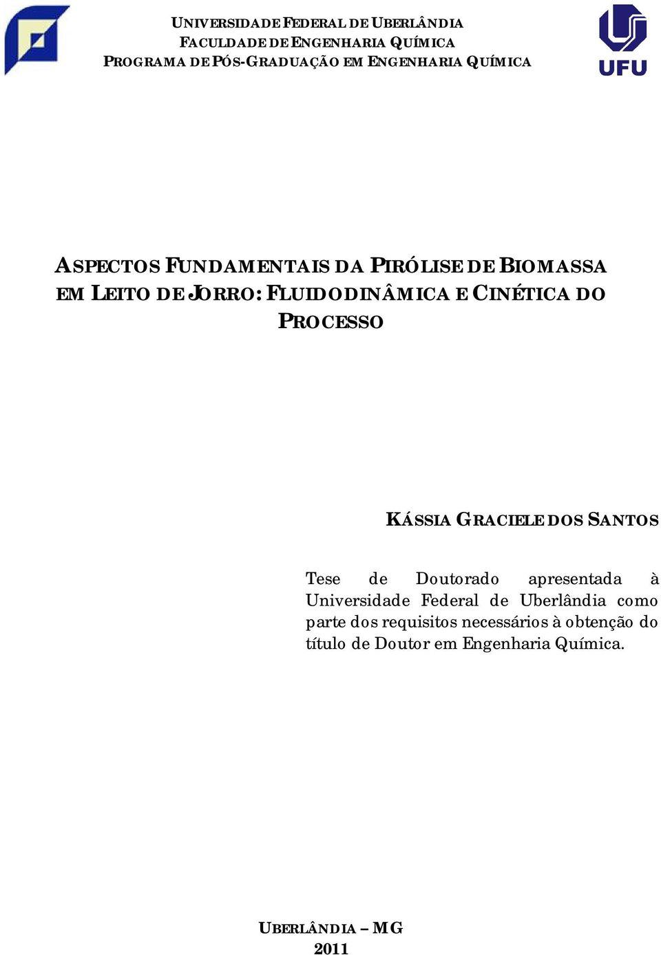 CINÉTICA DO PROCESSO KÁSSIA GRACIELE DOS SANTOS Tese de Doutorado apresentada à Universidade Federal de