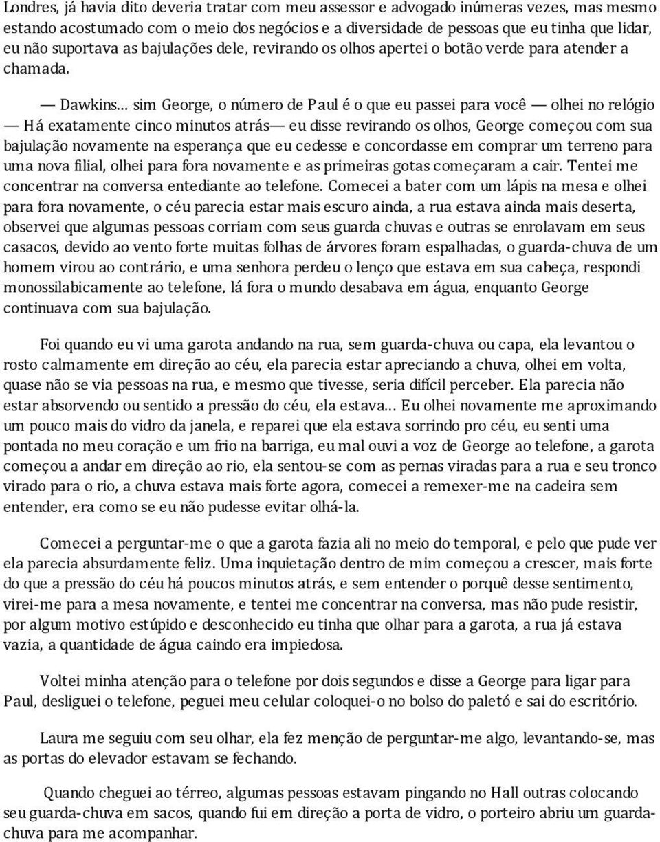 .. sim George, o número de Paul é o que eu passei para você olhei no relógio Há exatamente cinco minutos atrás eu disse revirando os olhos, George começou com sua bajulação novamente na esperança que