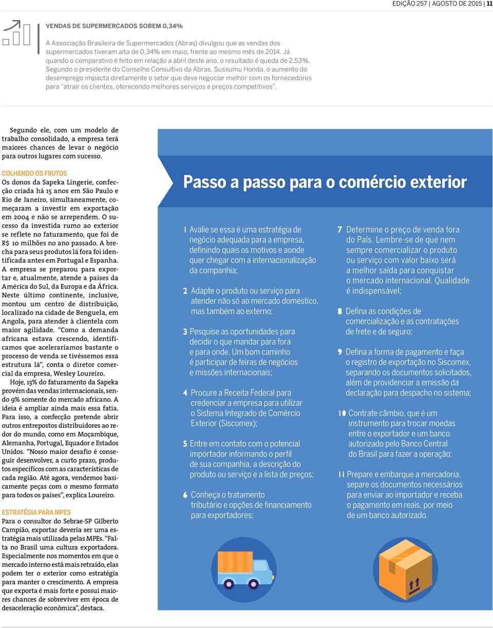 Segundo o presidente do Conselho Consultivo da Abras, Sussumu Honda, o aumento do desemprego impacta diretamente o setor que deve negociar melhor com os fornecedores para atrair os clientes,