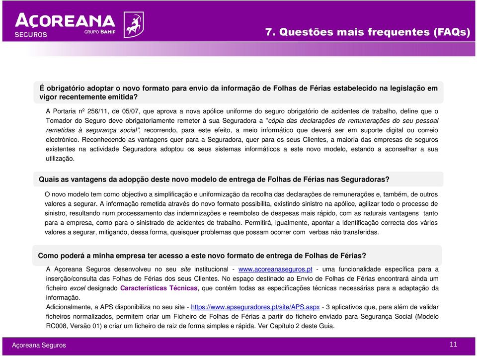 "cópia das declarações de remunerações do seu pessoal remetidas à segurança social, recorrendo, para este efeito, a meio informático que deverá ser em suporte digital ou correio electrónico.