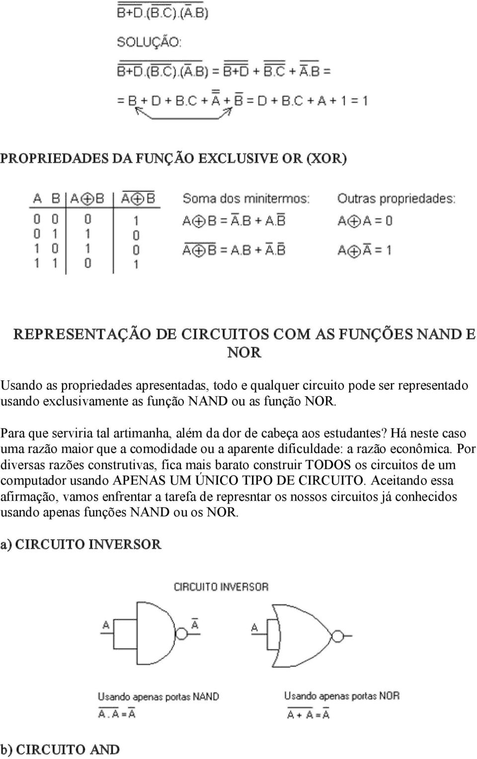 Há neste caso uma razão maior que a comodidade ou a aparente dificuldade: a razão econômica.