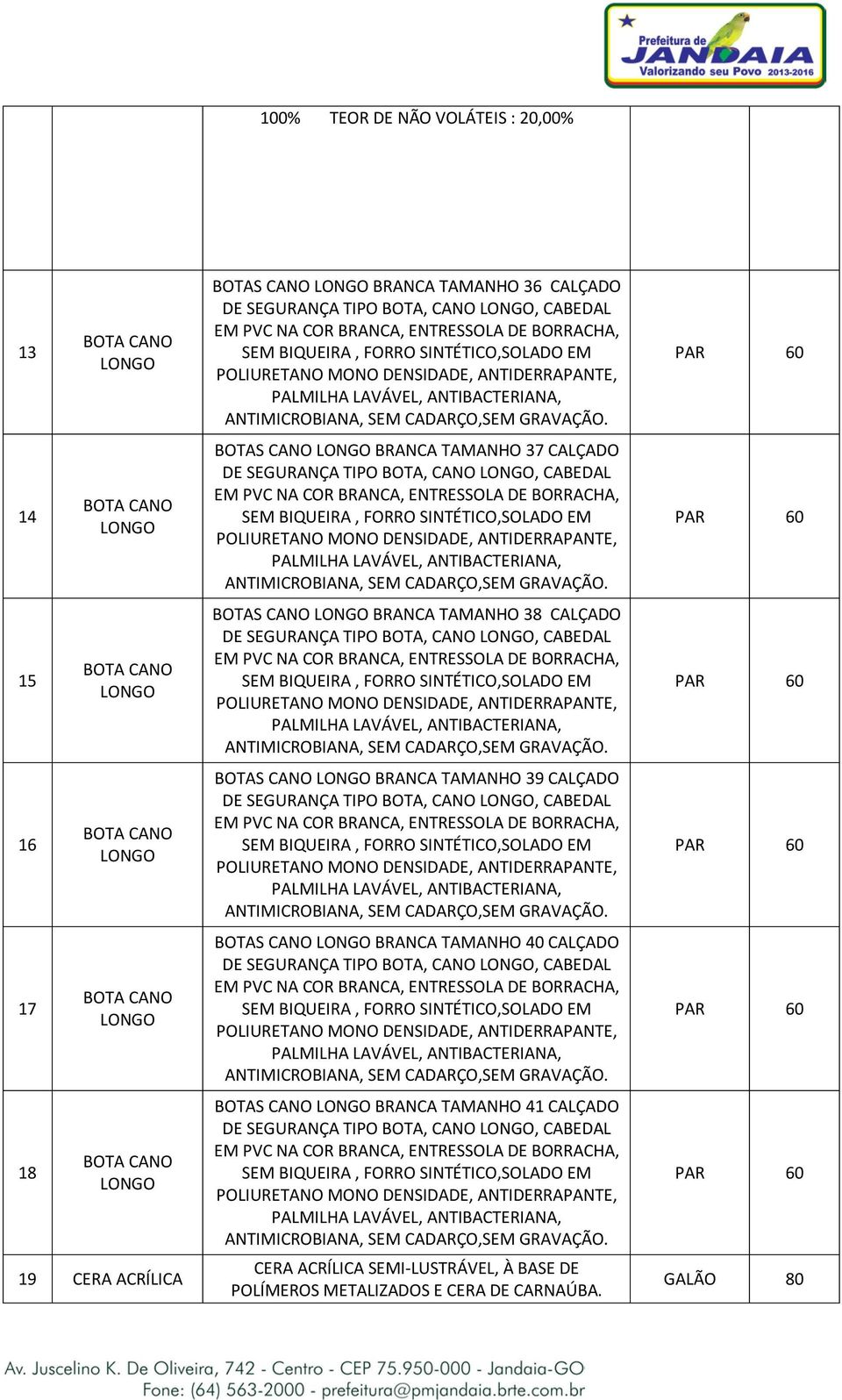 LAVÁVEL, ANTIBACTERIANA, ANTIMICROBIANA, SEM CADARÇO,SEM GRAVAÇÃO.