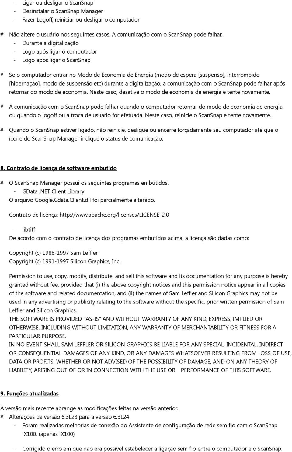 modo de suspensão etc) durante a digitalização, a comunicação com o ScanSnap pode falhar após retornar do modo de economia. Neste caso, desative o modo de economia de energia e tente novamente.