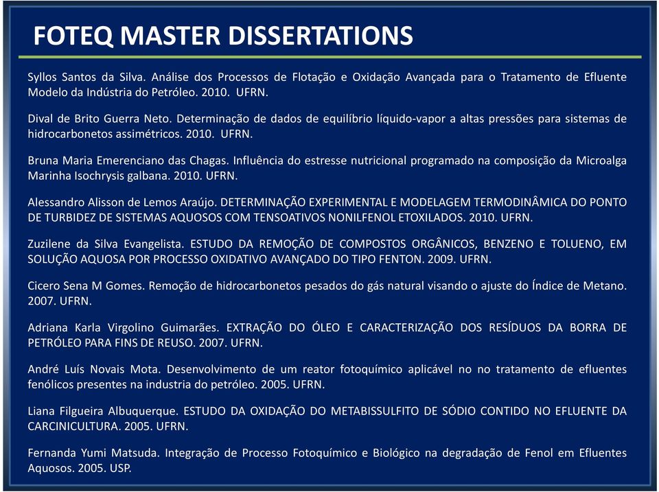 Influência do estresse nutricional programado na composição da Microalga Marinha Isochrysis galbana. 2010. UFRN. Alessandro Alisson de Lemos Araújo.